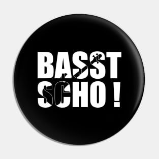 BASST SCHO ! funny bassist gift Pin