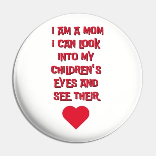 I am a mom I can look into my children´s eyes... Pin