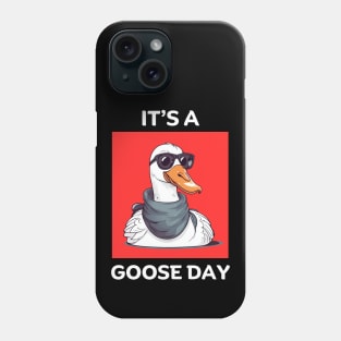 It's A Goose Day | Goose Pun Phone Case