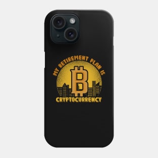 My Retirement Plan Is Bitcoin Cryptocurrency Plan B Gift Phone Case