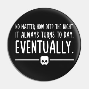 Night turns to day eventually - Anime Motivational Quotes Pin