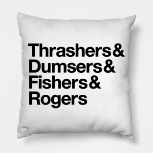 Thrashers & Dumsers & Fishers & Rogers Pillow