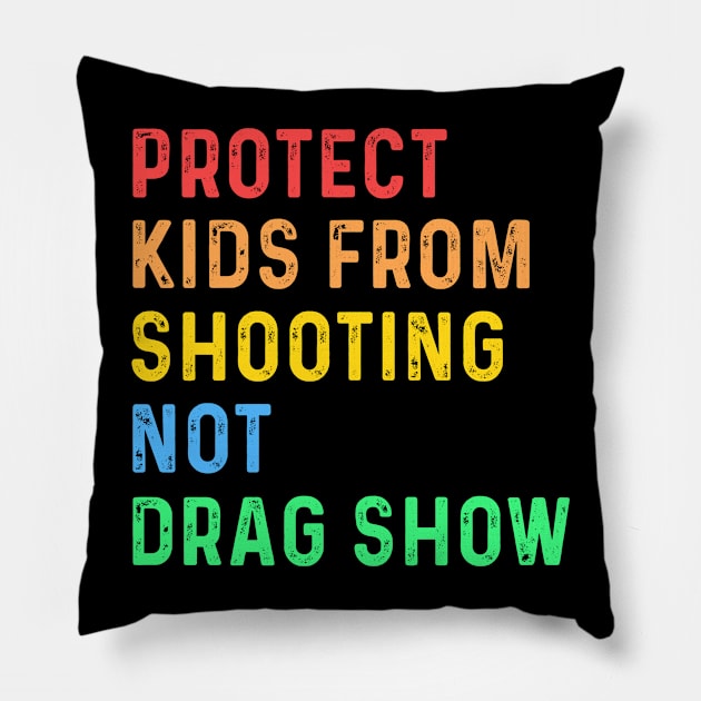 Protect Kids From Shooting Not Drag Show Pillow by Sunoria