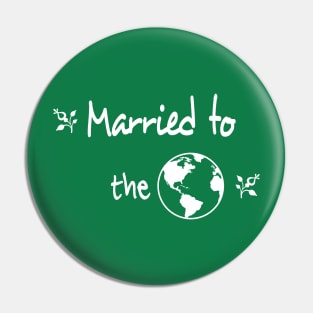 Married to the Earth / Our planet Our future / In Relationship with Nature Pin