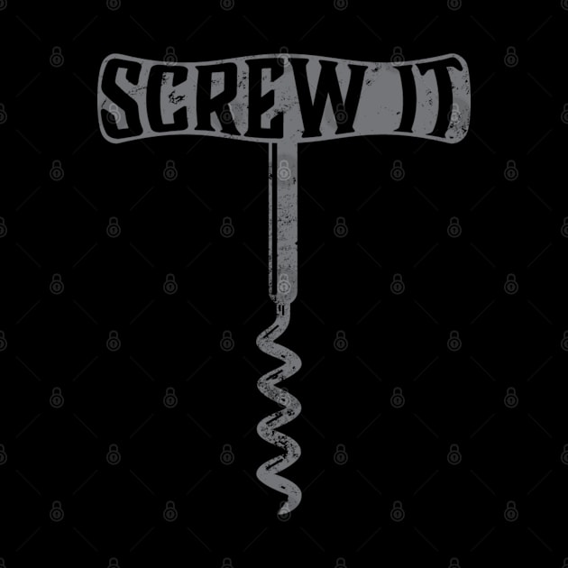 Screw It by PAVOCreative