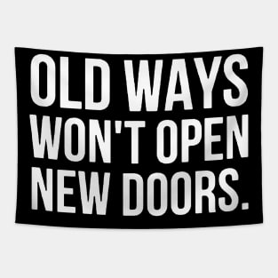 Old ways won't open new doors Tapestry