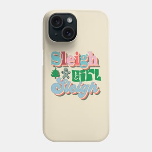 Sleigh Girl Sleigh Xmas Funny Phone Case