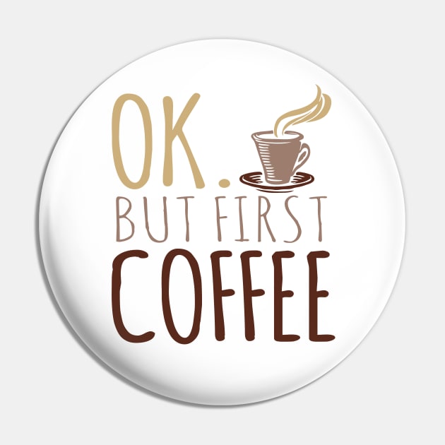 OK But First Coffee Pin by VintageArtwork