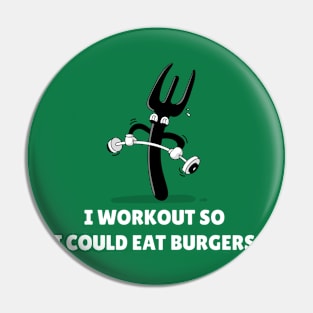 I Workout So I Could Eat Burgers Workout Pin