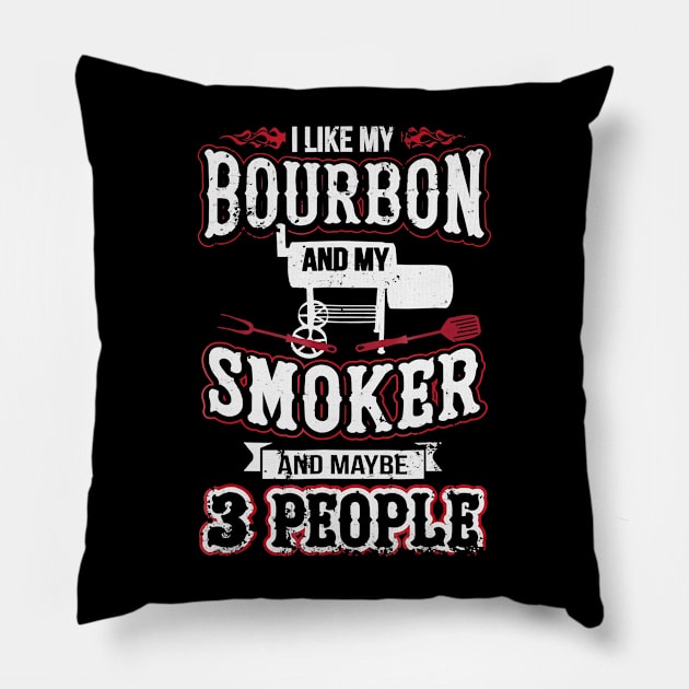 I like my bourbon and my smoker and maybe  people Pillow by Tianna Bahringer