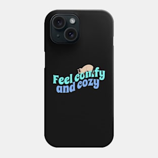 Like a cat, feel comfy and cozy Phone Case