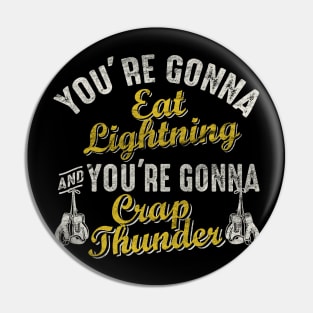 You're Gonna Eat Lightning Pin