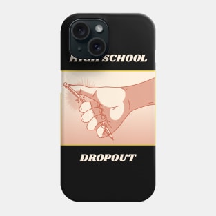 High School Dropout Phone Case