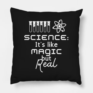 Science, It's Like Magic But Real Pillow