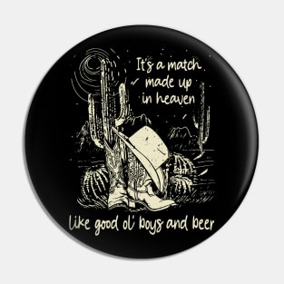 It's A Match Made Up In Heaven, Like Good Ol' Boys And Beer Cowgirl Hat Cactus Pin