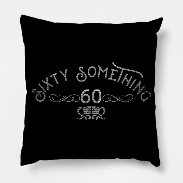 60 Something Pillow by emma17