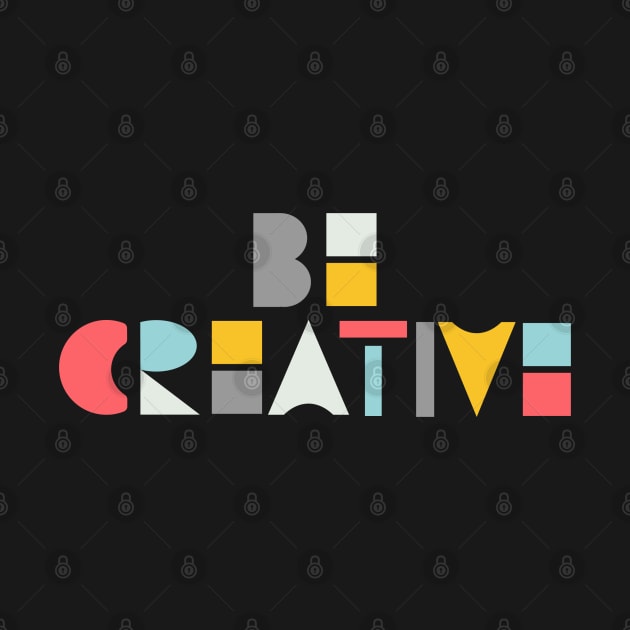 Be creative by LiciaMarie