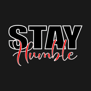 Stay Humble T-Shirt