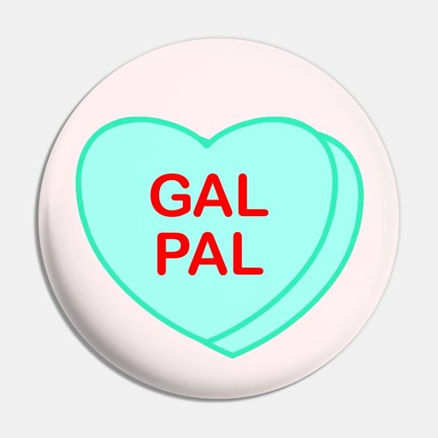 Conversation Heart: Gal Pal Pin by LetsOverThinkIt