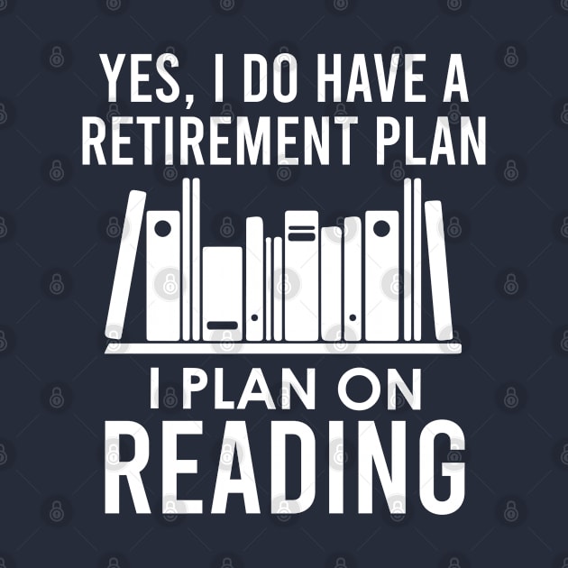 Yes I Do Have A Retirement Plan I Plan On Reading by kmcollectible