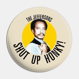 Shut Up Honky! /// Jeffersons Pin