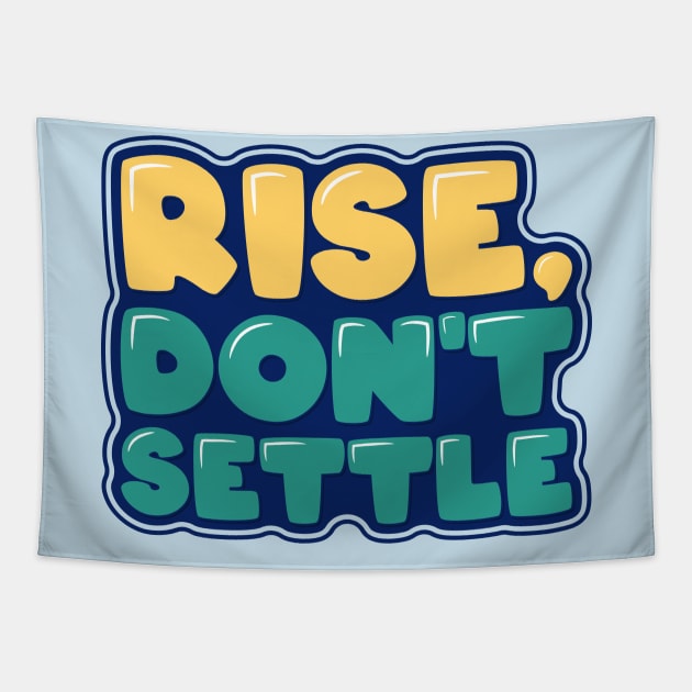 Inspirational Quote Rise Don't Settle Tapestry by ardp13