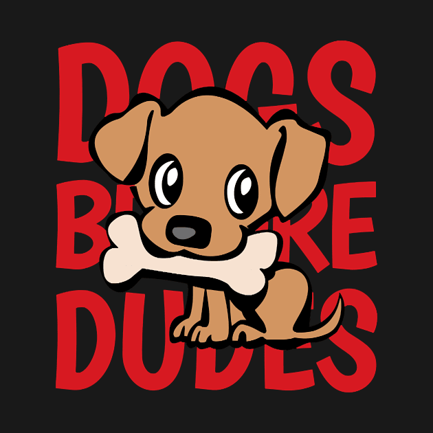 Dogs Before Dudes - funny quote by Tucker0231