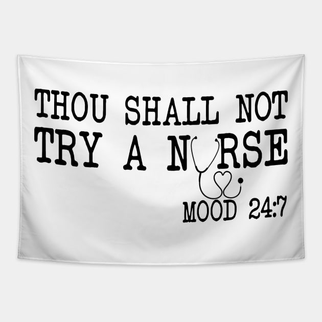 Thou Shall Not Try A Nurse Mood 24 8 Tapestry by ValentinkapngTee