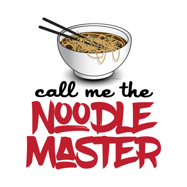 Call Me The Noodle Master - Funny Ramen Noodle Shirt by Nonstop Shirts
