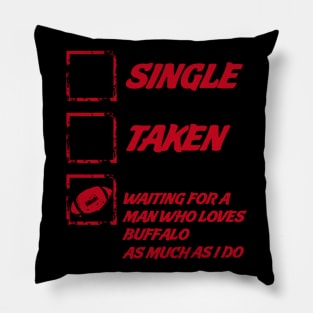 Single Taken Waiting For A Man Who Loves Buffalo As Much As I Do Pillow