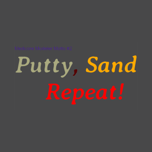 Putty, Sand Repeat! T-Shirt