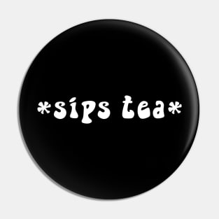 Sips Tea Cute Text Girly Meme Trendy Funny Slang For Women Pin