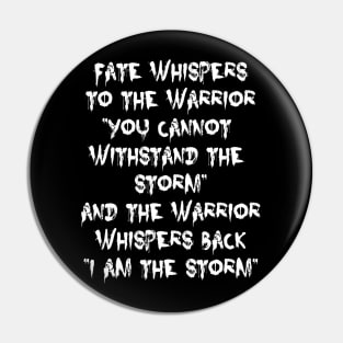 Fate Whispers to the Warrior | I am the Storm | motivational quote Pin