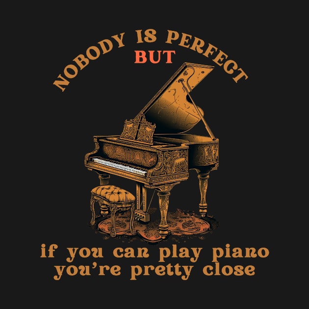 Piano Players Are the Closest to Perfect by ArtVault23