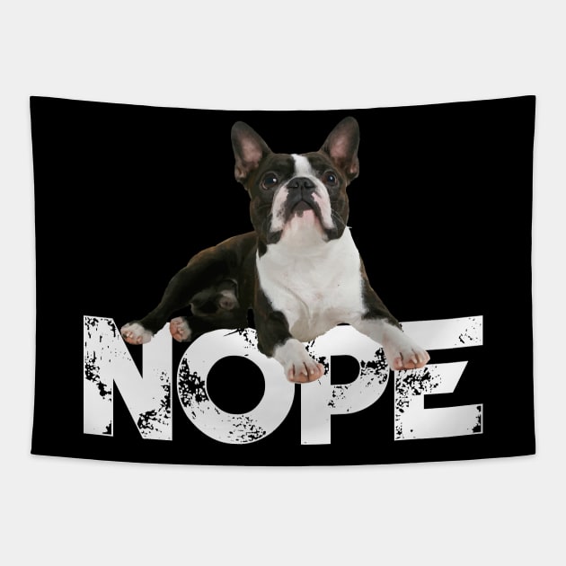 Nope Lazy Boston Terriers Dog Lover Tapestry by ChristianCrecenzio