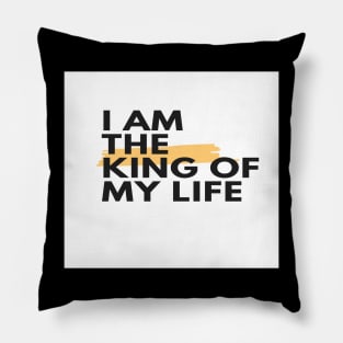 I am the king of my life Pillow