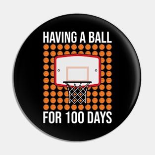 Having A Ball For 100 Days Basketball Pin