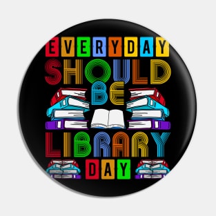 Every Day Should Be Library Day Pin