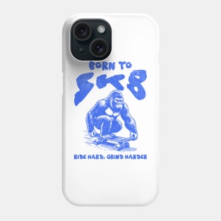 Born To Skate, Ride Hard Grind Harder Phone Case