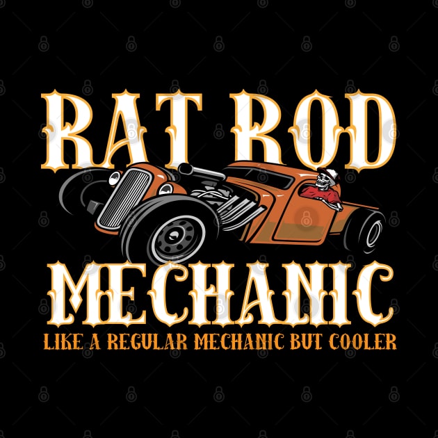 Rat Rod Mechanic Like A Regular Mechanic But Cooler by ArtisticRaccoon