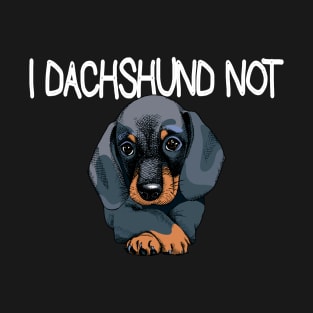 Dachshund Not T-Shirt