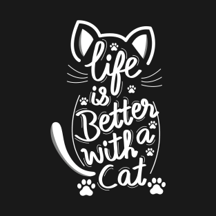 Life Is Better With A Cat White T-Shirt