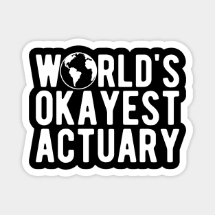 Actuary - World's okayest actuary Magnet