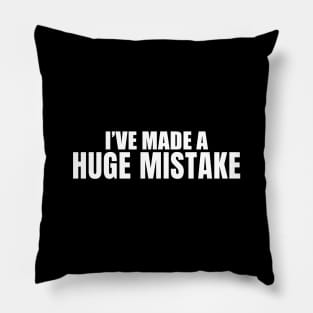 I've Made a Huge Mistake (Black) - Arrested Development Pillow