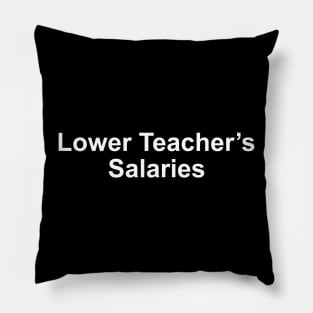 lower teacher salaries funny Pillow