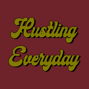 Hustling Everyday T-Shirt