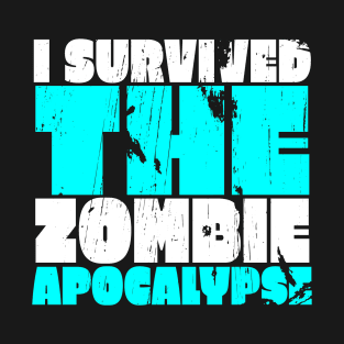 I Survived The Zombie Apocalypse T-Shirt