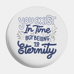 You Exist In Time But Belong To Eternity by Tobe Fonseca Pin