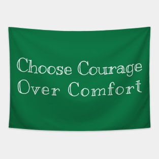 Choose courage over comfort Tapestry