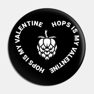 Hops is my Valentine (white) Pin